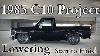 1985 C10 Truck Project Lowering Start To Finish Suspension Flip Kit Wheels And Tires