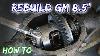 Comment Reconstruire Un Essieu Arrière Gm 8 5 10 Bolt Chevy